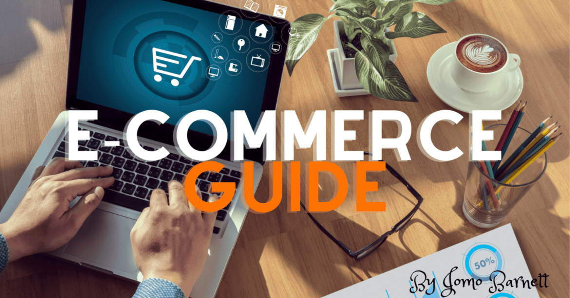 E Commerce Guide By Jomo Barnett