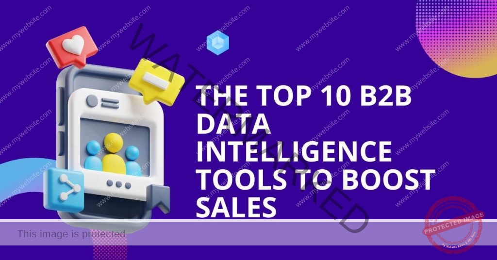 The Top 10 B2B Data Intelligence Tools To Boost Sales