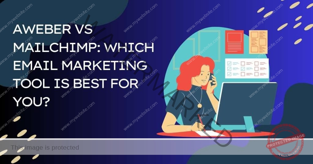 AWeber vs Mailchimp: Which Email Marketing Tool is Best for You?