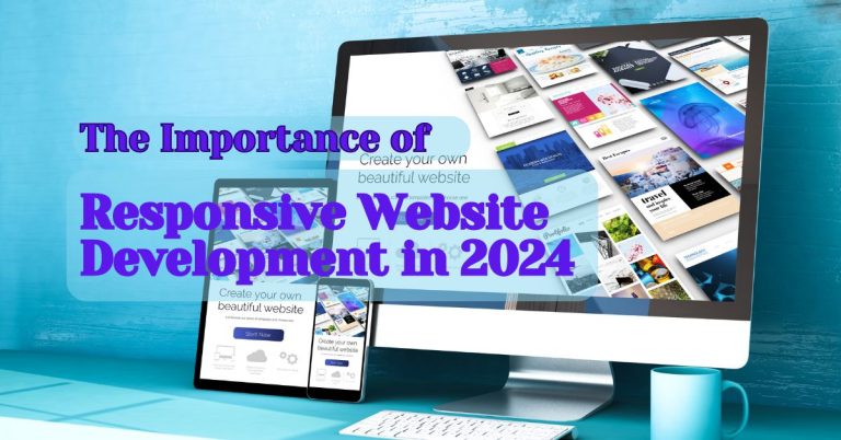 The Importance of Responsive Website Development in 2024