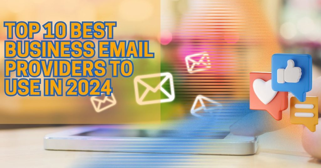 Top 10 Best Business Email Providers to Use in 2024