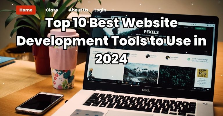 Top 10 Best Website Development Tools to Use in 2024